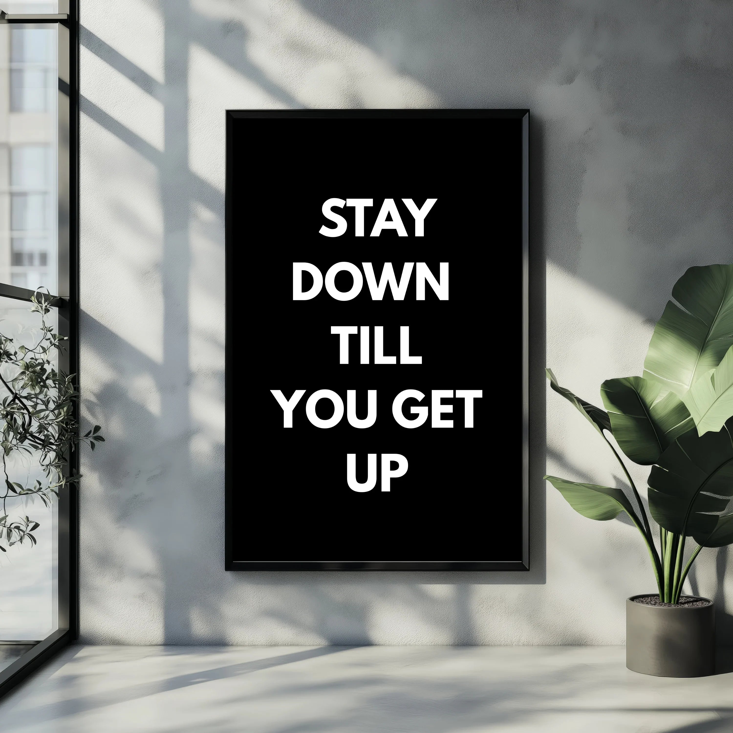 Motivational poster design with white text Stay Down Till You Get Up in black frame on wall, digital download A1 Business-Hub
